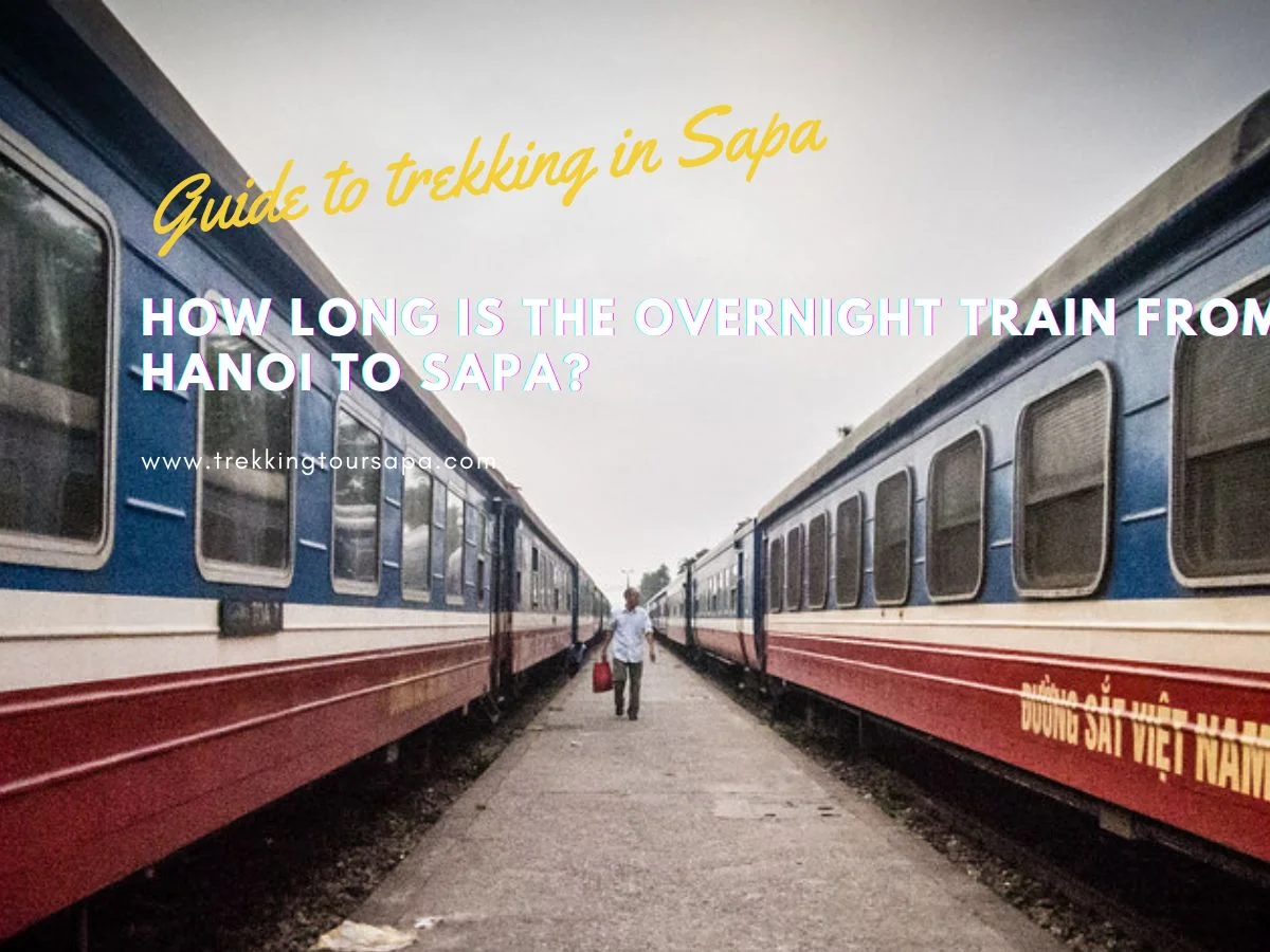 How Long Is The Overnight Train From Hanoi To Sapa