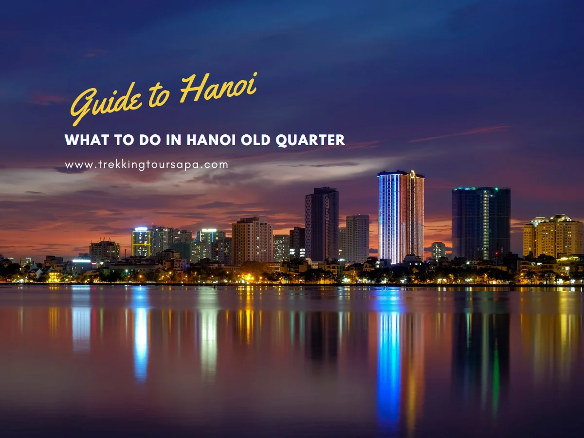 Discover What To Do In Hanoi Old Quarter: Top Activities Should Try